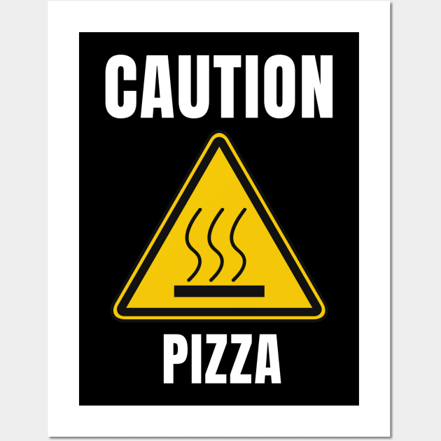 Caution - Pizza! Wall Art by AbsZeroPi